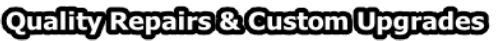 Quality Repairs & Custom Upgrades

